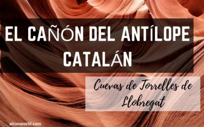 El Cañón del Antílope Catalán. Cuevas de Torrelles de Llobregat